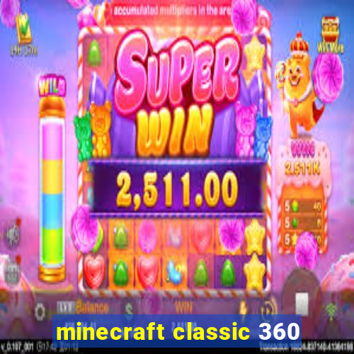 minecraft classic 360